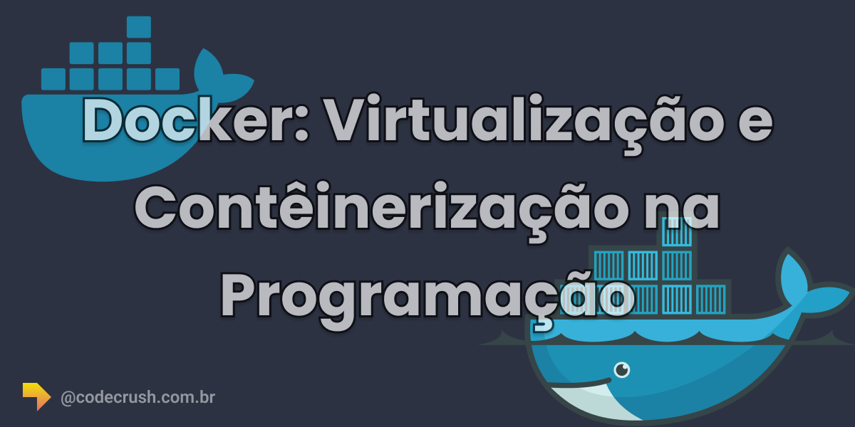 Logo do Docker junto com uma frase que representa o titulo do artigo:Docker: Virtualização e Contêinerização na Programação