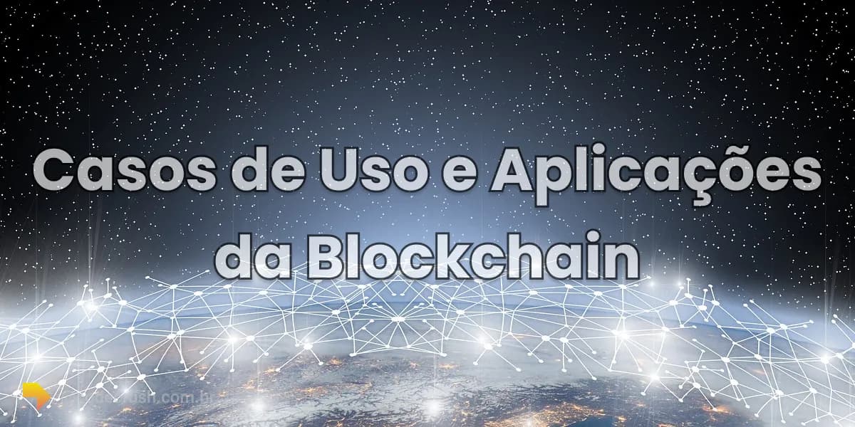 Imagem do artigo: Casos de Uso da Blockchain: 6 Aplicações Reais em 2026