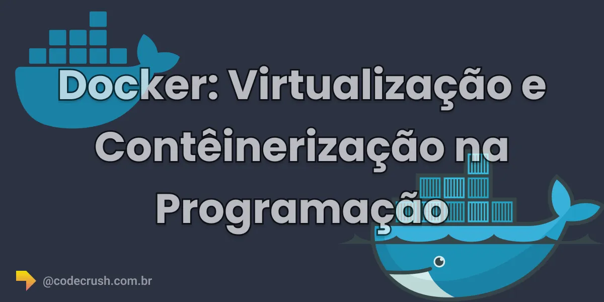 Imagem do artigo: Docker: O Que É, Como Funciona e Comandos Essenciais