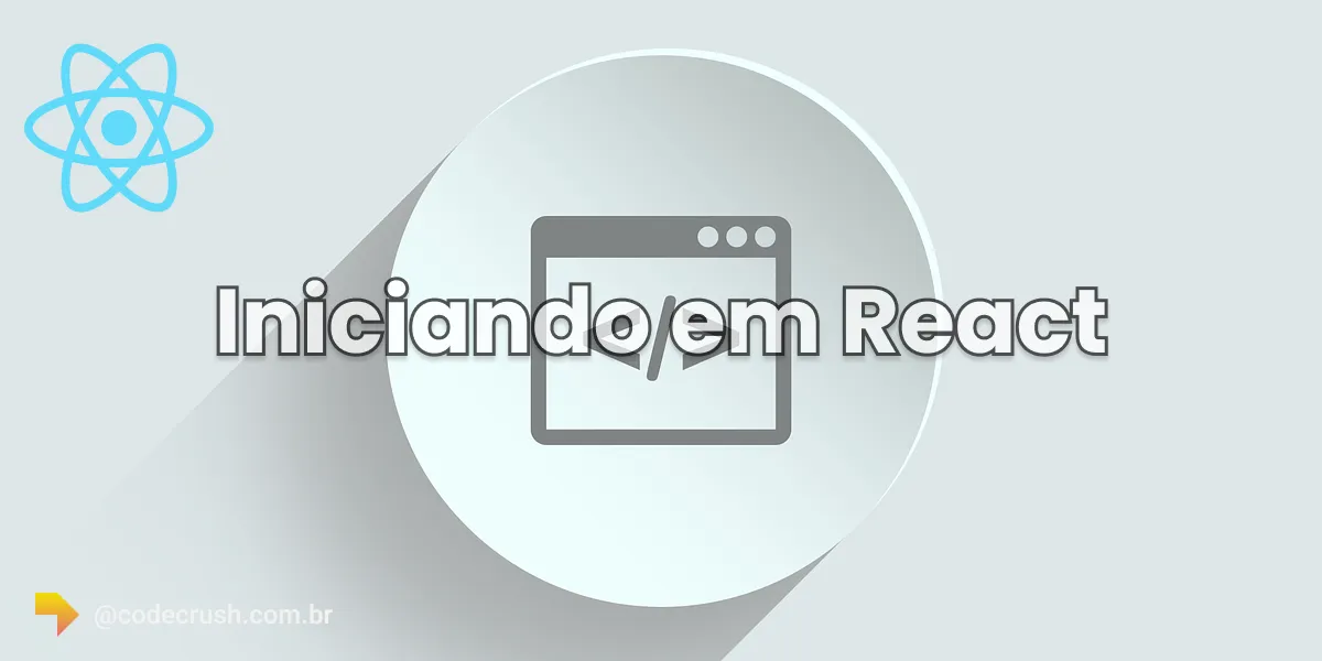 Imagem do artigo: Como Começar com React: Guia Passo a Passo para Iniciantes