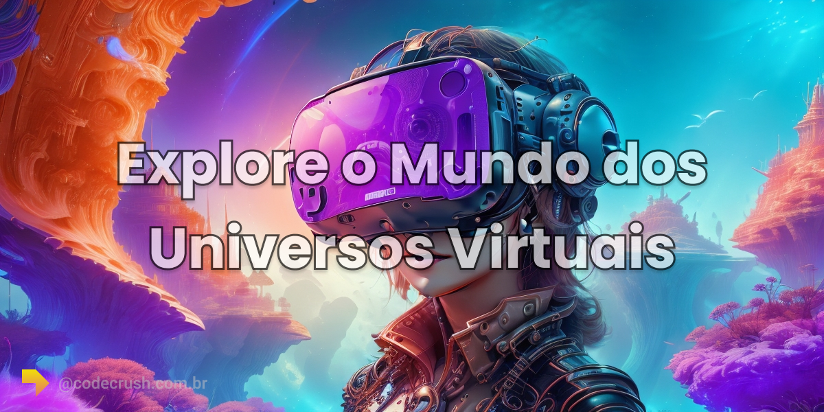 Metaverso: O novo mundo virtual